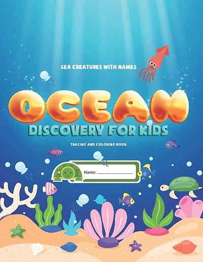 Sea Creatures With Names: Ocean Discovery For Kids - Tracing & Coloring Book: Learn, Trace and Color Ocean Animals With Puzzles