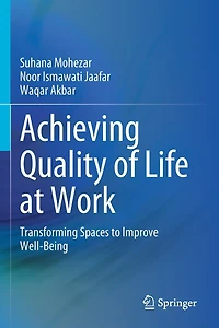 Achieving Quality Of Life At Work: Transforming Spaces To Improve Well-being