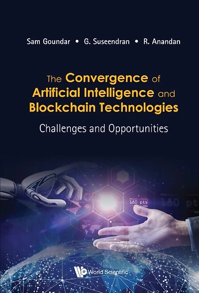 Convergence Of Artificial Intelligence And Blockchain Technologies, The: Challenges Opportunities