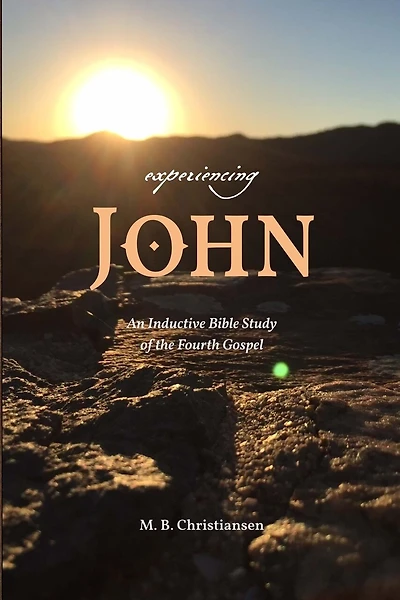 Experiencing John: An Inductive Bible Study of the Fourth Gospel