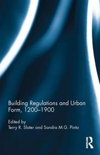 Building Regulations and Urban Form, 1200-1900