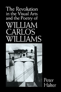 the Revolution Visual Arts and Poetry of William Carlos Williams