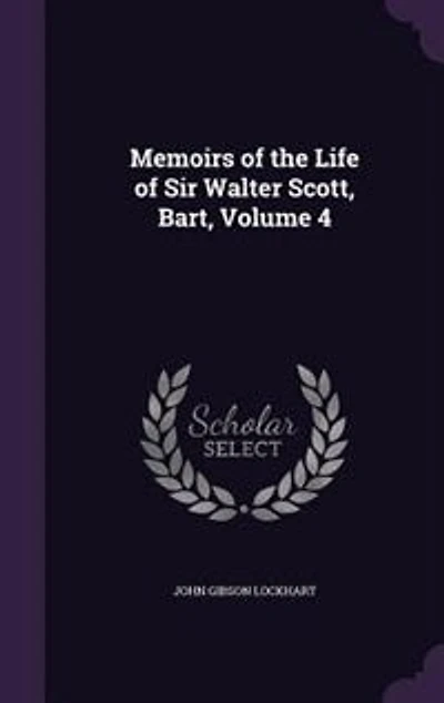 Memoirs of the Life of Sir Walter Scott, Bart, Volume 4