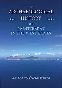 An Archaeological History of Montserrat the West Indies
