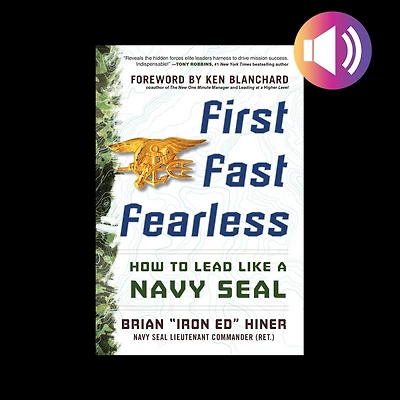 First, Fast, Fearless: How to Lead Like a Navy SEAL