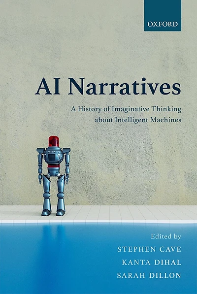 AI Narratives: A History of Imaginative Thinking about Intelligent Machines