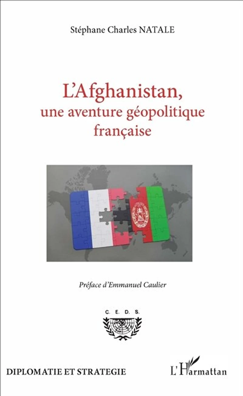 L'afghanistan, Une Aventure Géopolitique Française