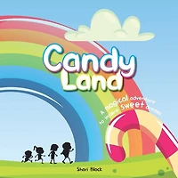 Candy Land: A magical adventure to inspire sweet dreams
