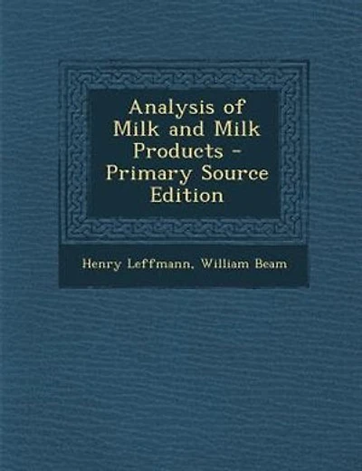 Analysis of Milk and Milk Products - Primary Source Edition