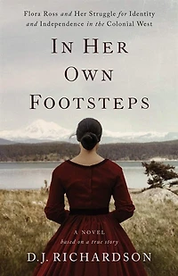 Her Own Footsteps: Flora Ross And Struggle For Identity Independence The Colonial West