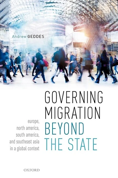 Governing Migration Beyond the State: Europe, North America, South and Southeast Asia a Global Context