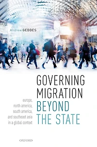 Governing Migration Beyond the State: Europe, North America, South and Southeast Asia a Global Context