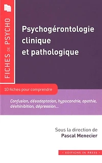 Psychogérontologie clinique et pathologique: 10 fiches pour comprendre