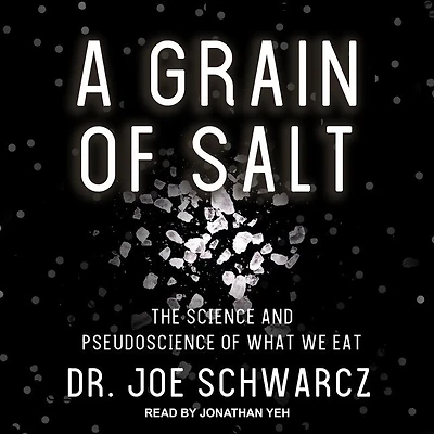 A Grain of Salt Lib/E: The Science and Pseudoscience What We Eat