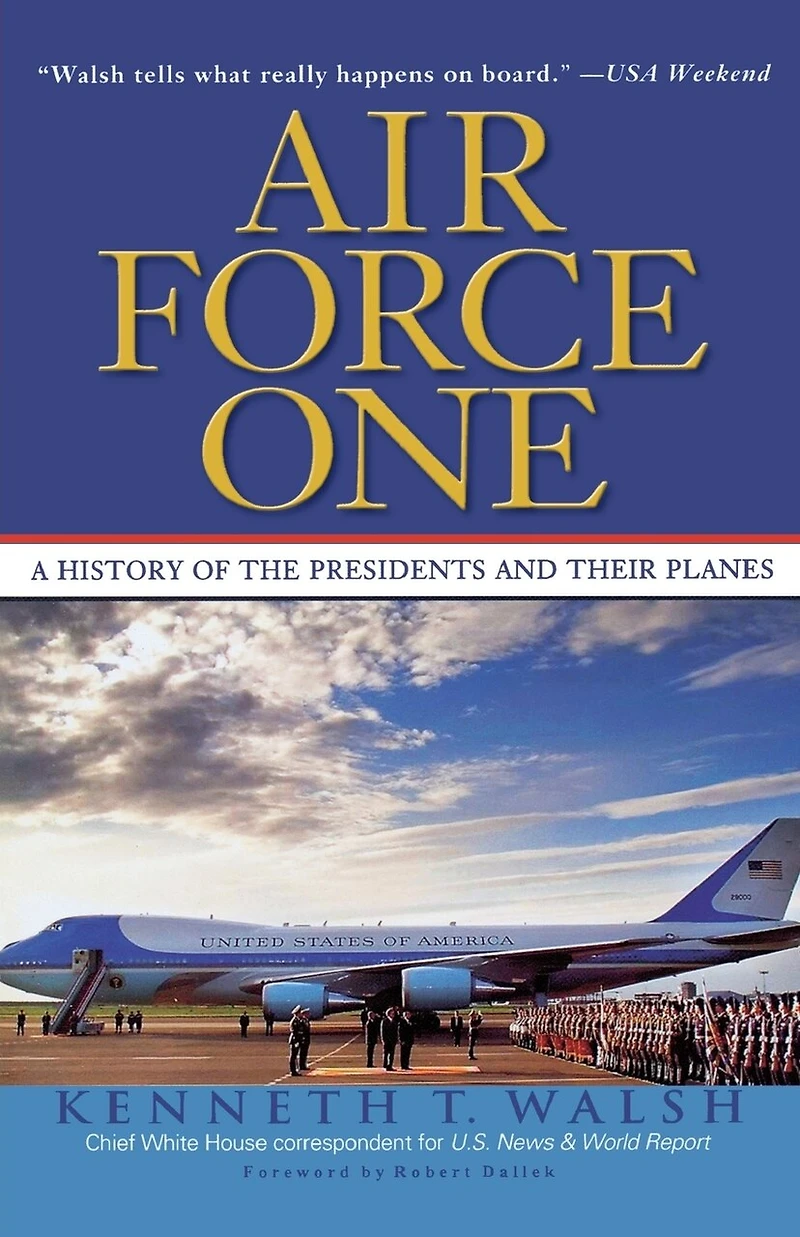 Air Force One: A History Of The Presidents and Their Planes