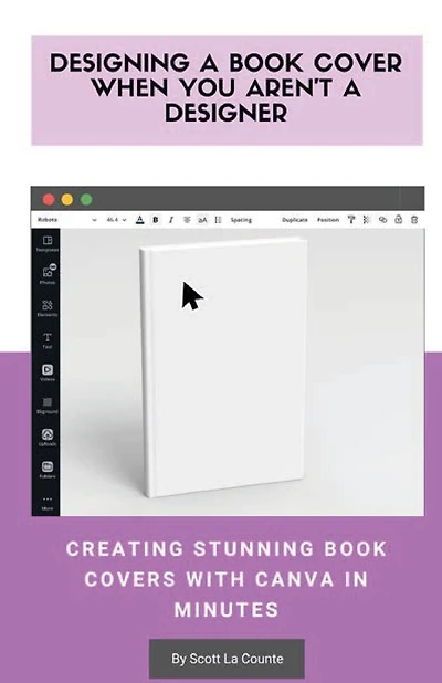 Designing A Book Cover When You Aren't A Designer: Creating Stunning Book Covers With Canva In Minutes