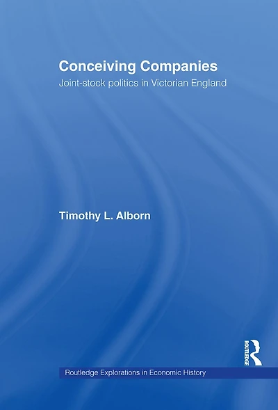 Conceiving Companies: Joint Stock Politics Victorian England