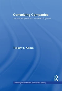 Conceiving Companies: Joint Stock Politics Victorian England