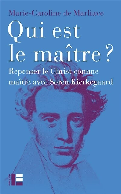 Qui est le maître ?: Repenser le Christ comme maître avec Soren Kierkegaard