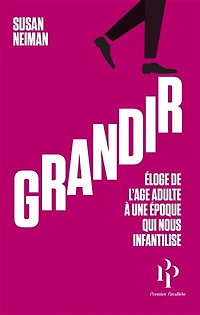 Grandir: éloge de l'âge adulte à une époque qui nous infantilise