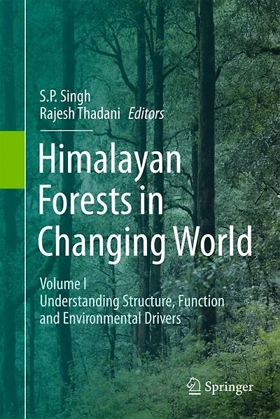 Himalayan Forests a Changing World: Volume I: Understanding Structure, Function and Environmental Drivers