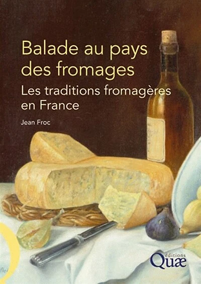 Balade au pays des fromages: Les traditions fromagères en France