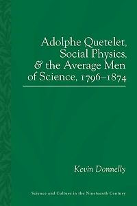 Adolphe Quetelet, Social Physics and the Average Men of Science, 1796-1874