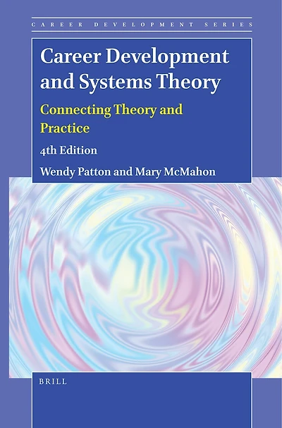 Career Development and Systems Theory: Connecting Theory Practice (4th Edition)