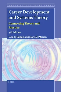 Career Development and Systems Theory: Connecting Theory Practice (4th Edition)