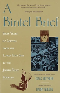 A Bintel Brief: Sixty Years Of Letters From The Lower East Side To Jewish Daily Forward