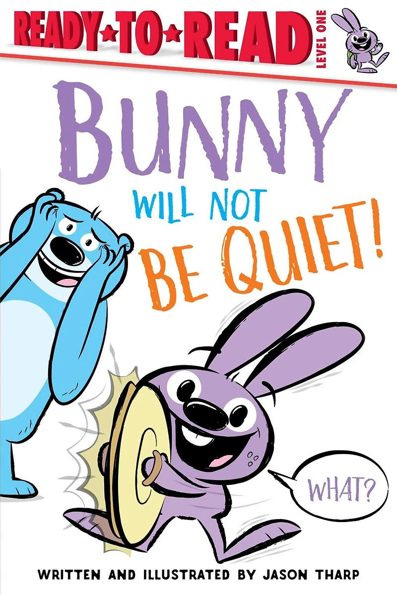 Bunny Will Not Be Quiet!: Ready-to-read Level 1