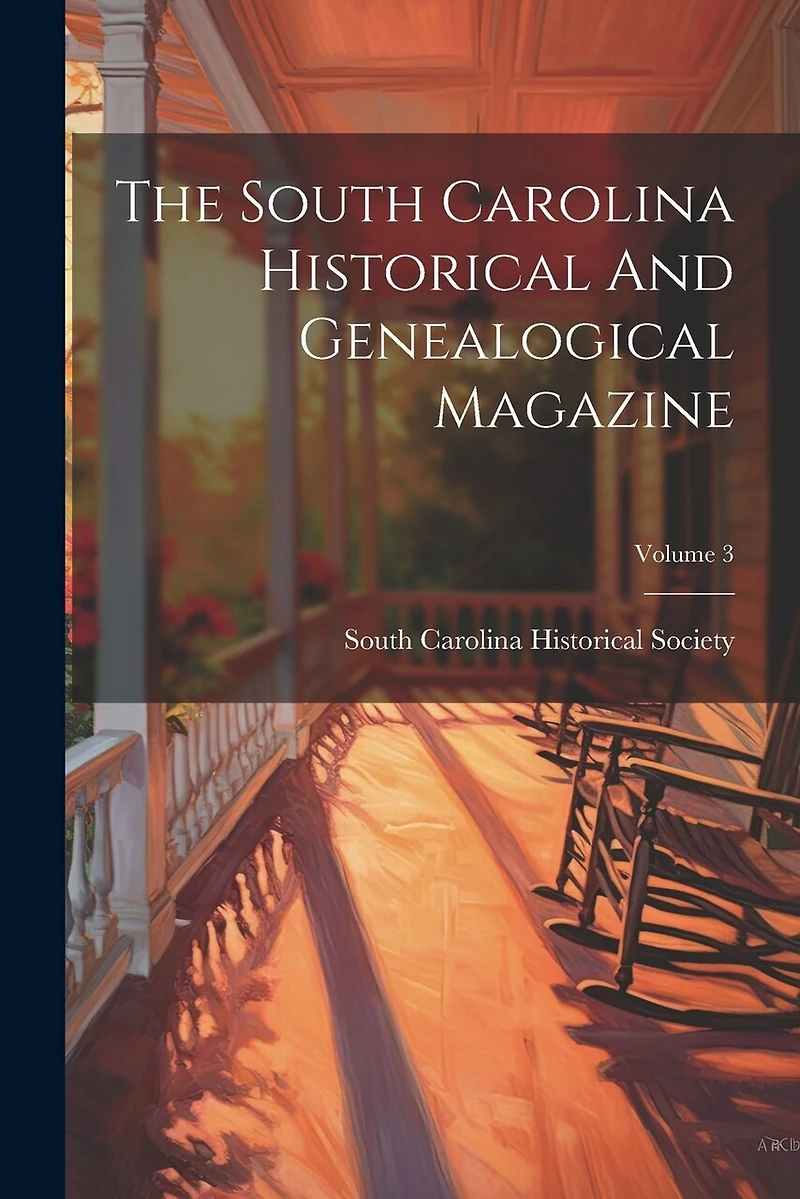 The South Carolina Historical And Genealogical Magazine; Volume