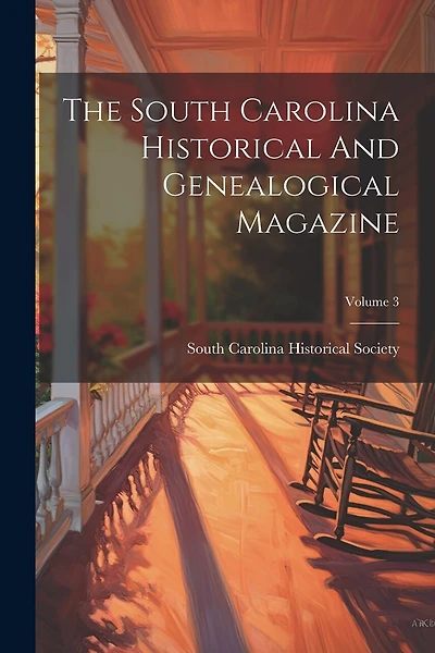 The South Carolina Historical And Genealogical Magazine; Volume