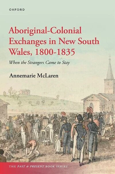 Aboriginal Colonial Exchanges New South Wales 1800 to 1835: When the Strangers Came Stay