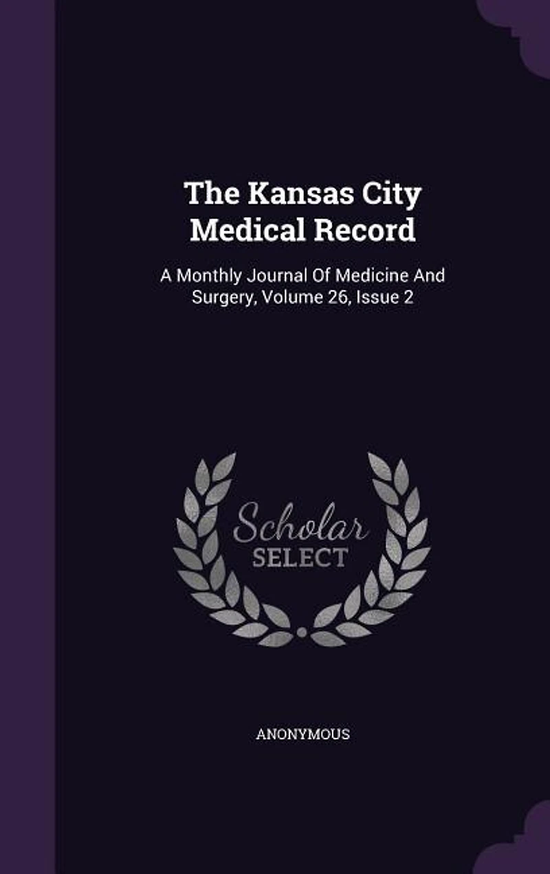 The Kansas City Medical Record: A Monthly Journal Of Medicine And Surgery, Volume 26, Issue 2