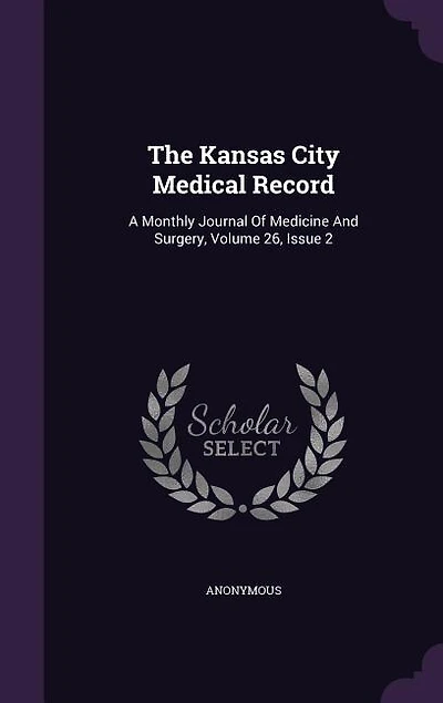 The Kansas City Medical Record: A Monthly Journal Of Medicine And Surgery, Volume 26, Issue 2