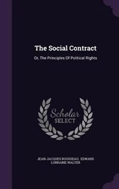 The Social Contract: Or, Principles Of Political Rights