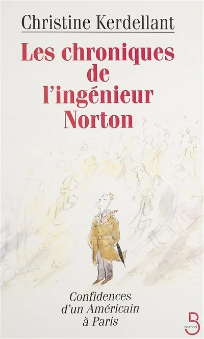 Les Chroniques de l'ingénieur Norton: Confidences d'un Américain à Paris