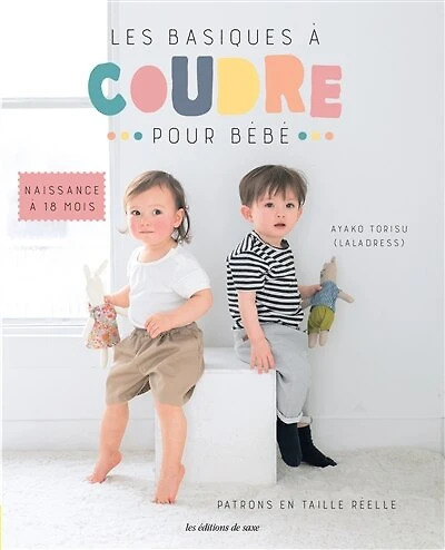Les basiques à coudre pour bébé: naissance à 18 mois