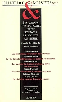 Culture & musées, n°10. Evolution des rapports entre sciences et société au musée : dispositifs, discours, énonciation, publics: dispositifs, discours, énonciation, publics