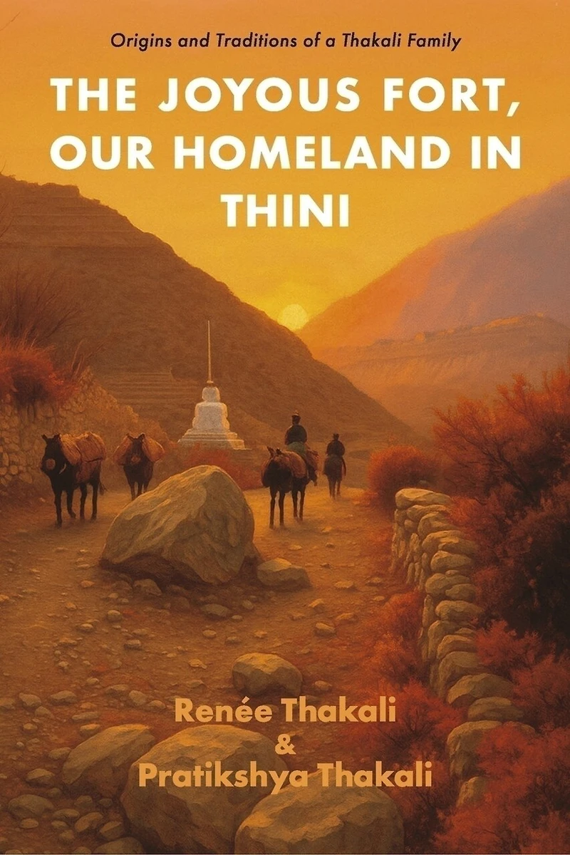 The Joyous Fort, Our Homeland in Thini: Origins and Traditions of a Thakali Family