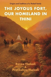 The Joyous Fort, Our Homeland in Thini: Origins and Traditions of a Thakali Family