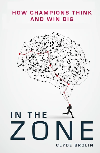 The Zone: How Champions Think And Win Big
