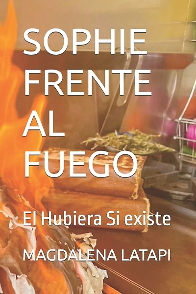 Sophie Frente Al Fuego: El Hubiera Si existe