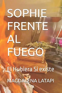 Sophie Frente Al Fuego: El Hubiera Si existe