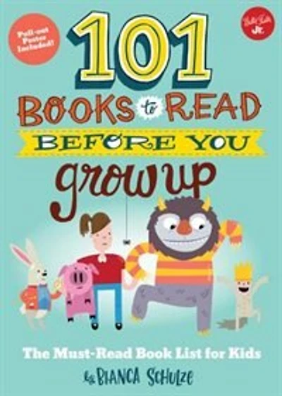 101 Books To Read Before You Grow Up: The Must-read Book List For Kids