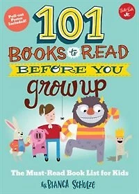 101 Books To Read Before You Grow Up: The Must-read Book List For Kids