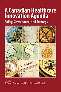 A Canadian Healthcare Innovation Agenda: Policy, Governance, and Strategy
