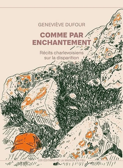 Comme par enchantement: Récits charlevoisiens sur la disparition