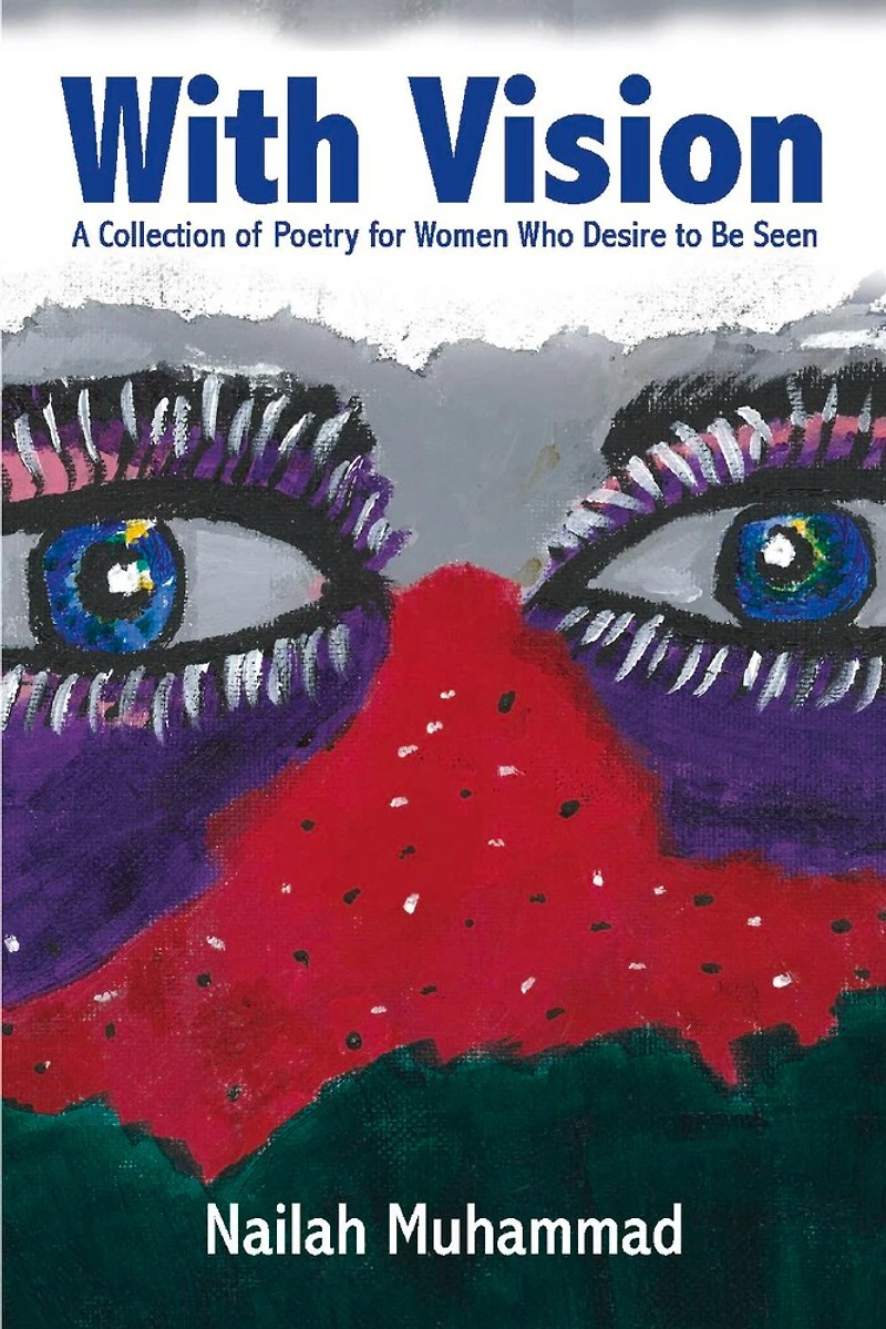 With Vision:: A Collection Of Poetry For Women Who Desire To Be Seen